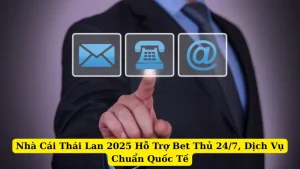 Nhà Cái Thái Lan 2025 Hỗ Trợ Bet Thủ 24/7, Dịch Vụ Chuẩn Quốc Tế