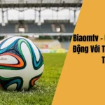 Biaomtv - Ứng Dụng Di Động Với Tiện Ích Vượt Trội